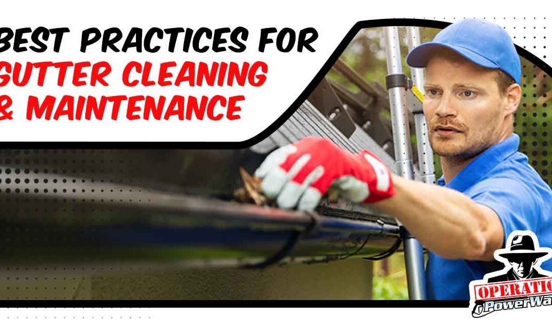 Best Practices for Gutter Cleaning & Maintenance