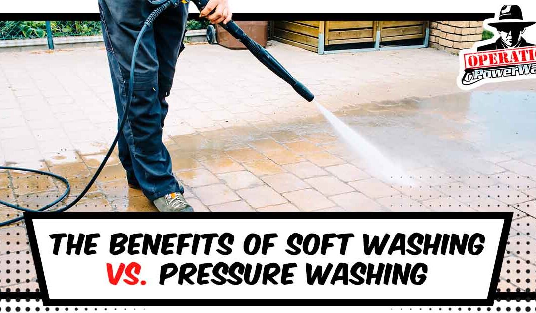 The Benefits of Soft Washing vs. Pressure Washing
